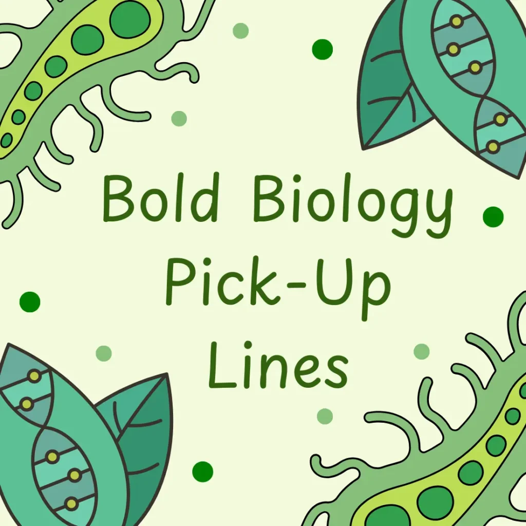 Bold Biology Pick-Up Lines