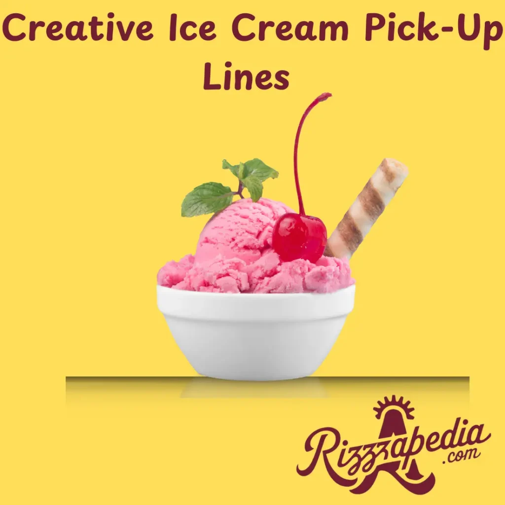 Creative Ice Cream Pick-Up Lines 