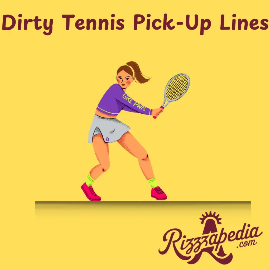 Dirty Tennis Pick-Up Lines