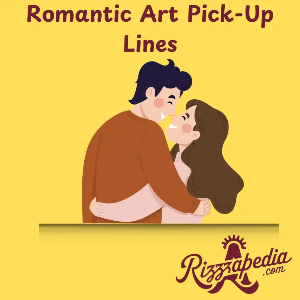 Romantic Art Pick-Up Lines