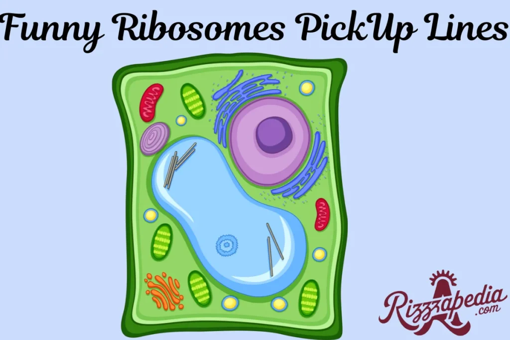 Funny Ribosomes Pick Up Lines  