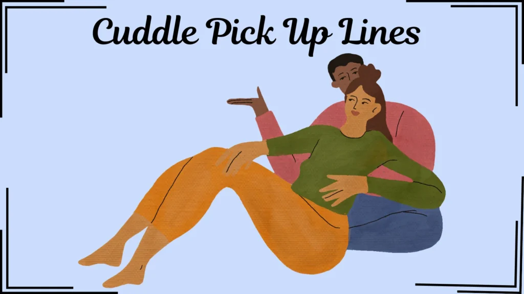 Cuddle Pick Up Lines