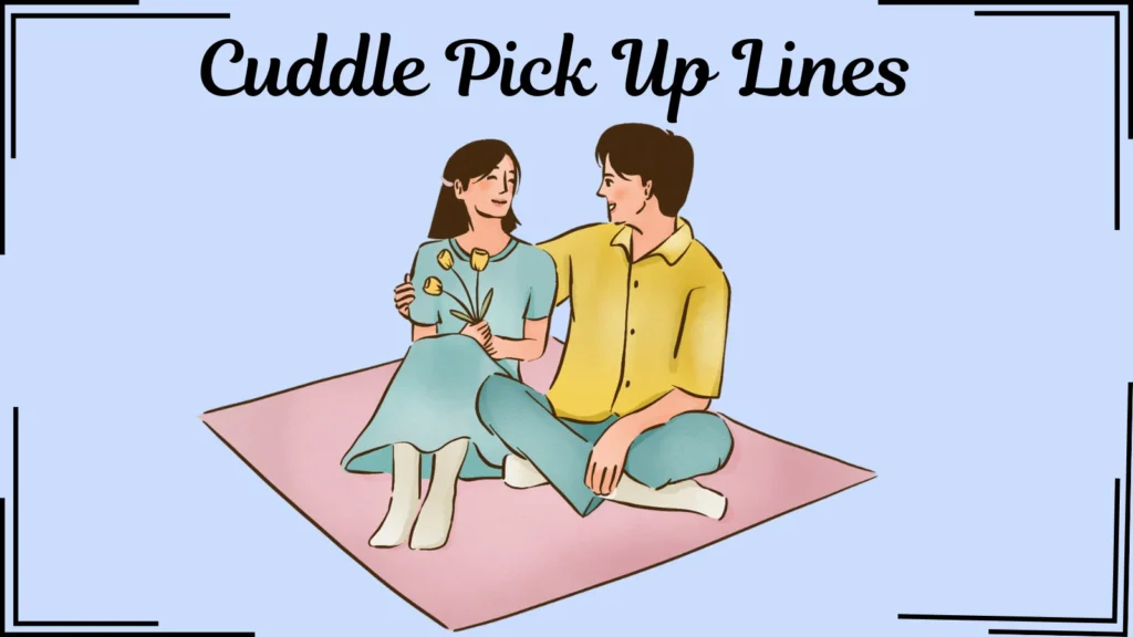 Cuddle Pick Up Lines