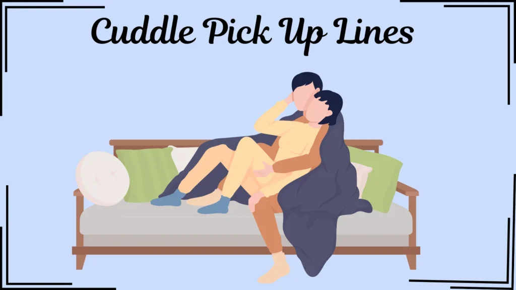 Cuddle Pick Up Lines