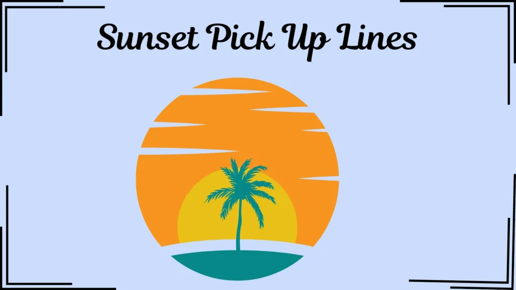 Sunset Pick Up Lines