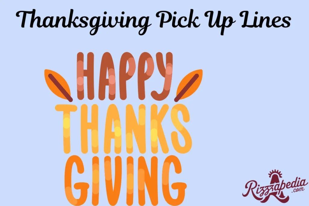 Thanksgiving Pick Up Lines