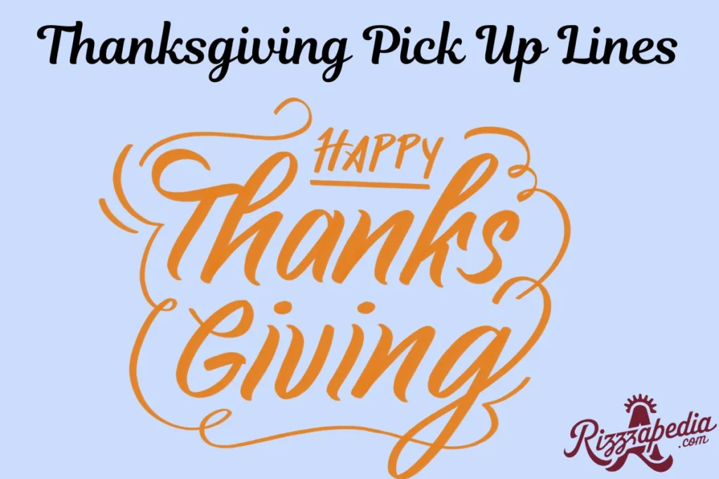 Thanksgiving Pick Up Lines