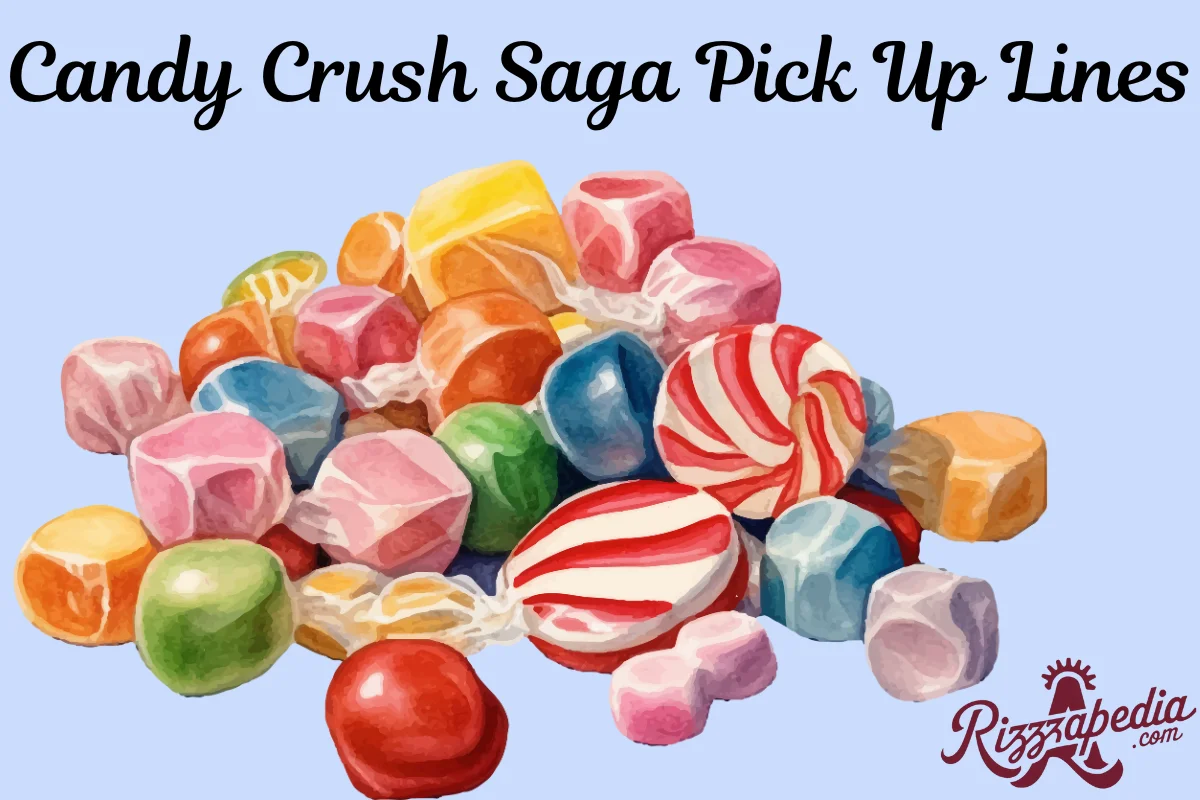 Candy Crush Saga Pick Up Lines