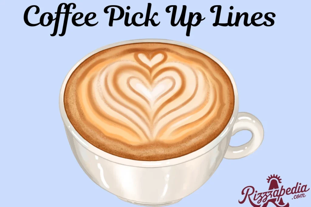  Coffee Pick Up Lines