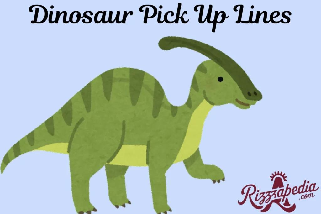  Dinosaur Pick Up Lines