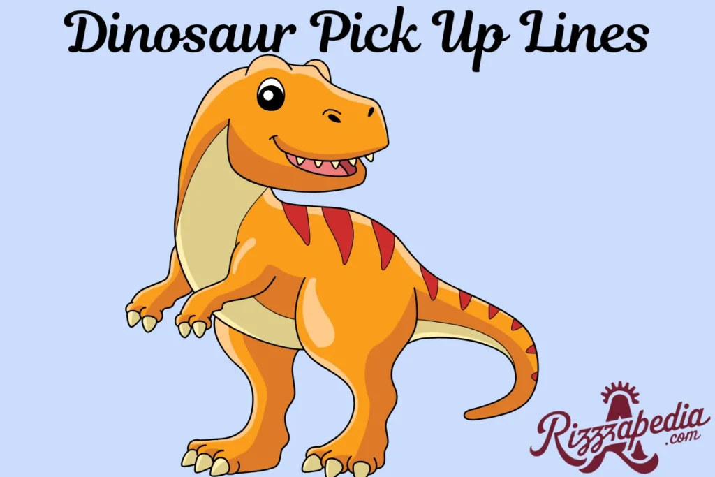  Dinosaur Pick Up Lines