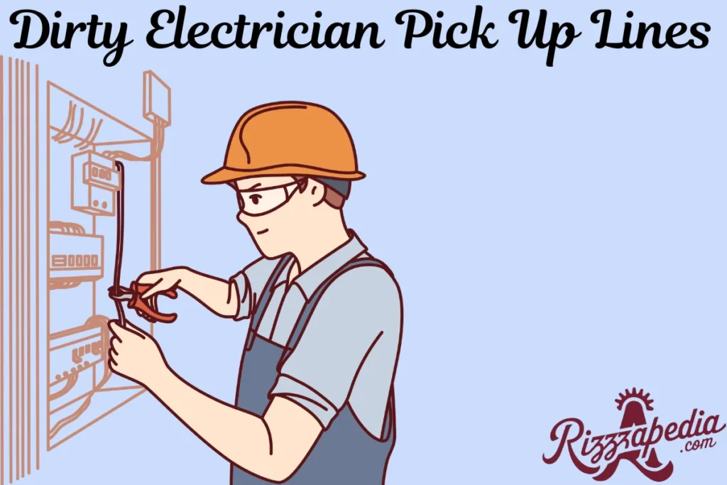 Dirty Electrician Pick Up Lines  