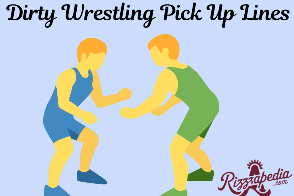 Dirty Wrestling Pick Up Lines