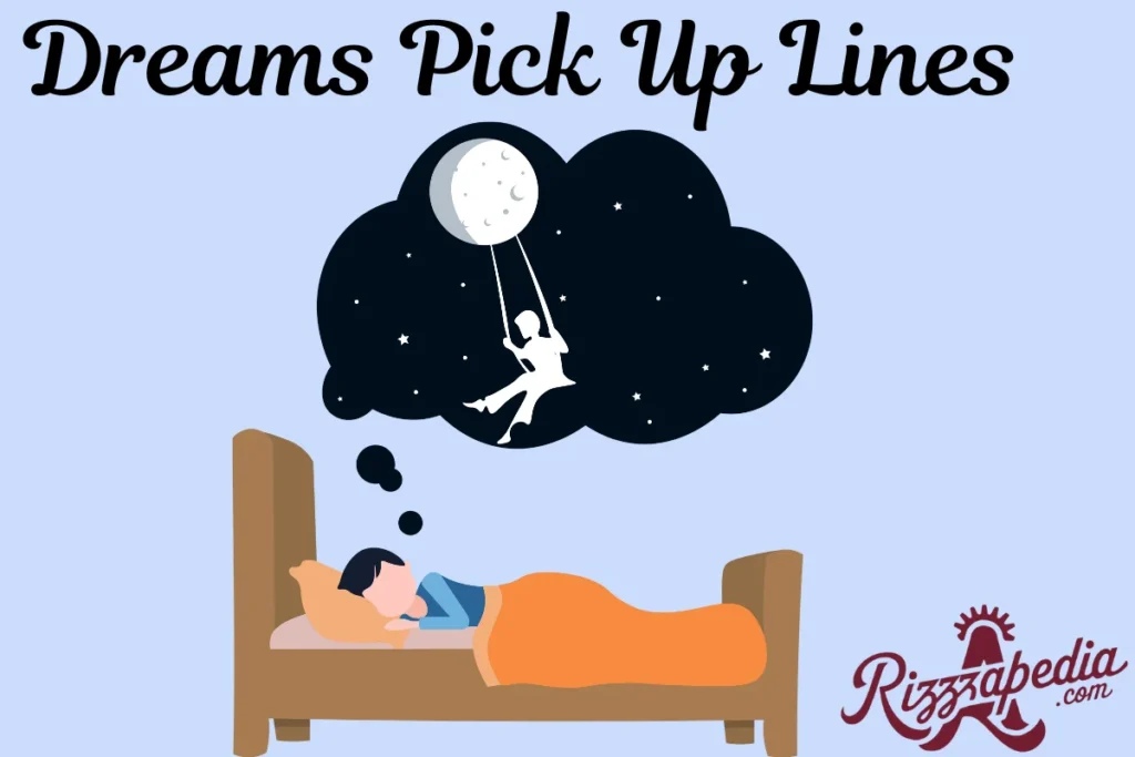 Dreams PickUp Lines