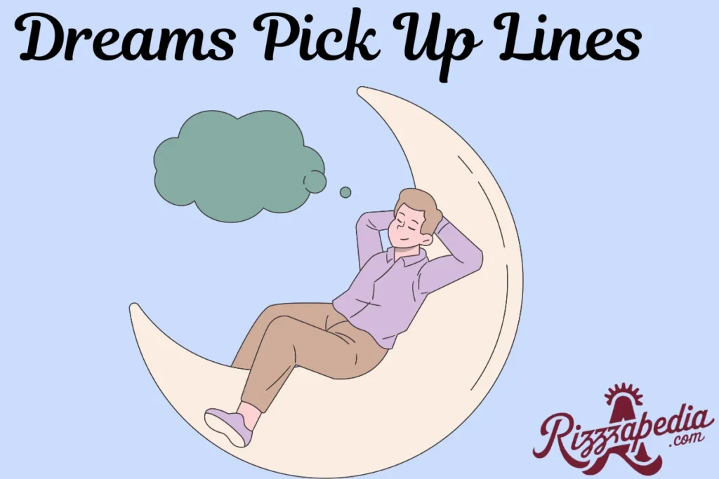 Dreams Pick Up Lines
