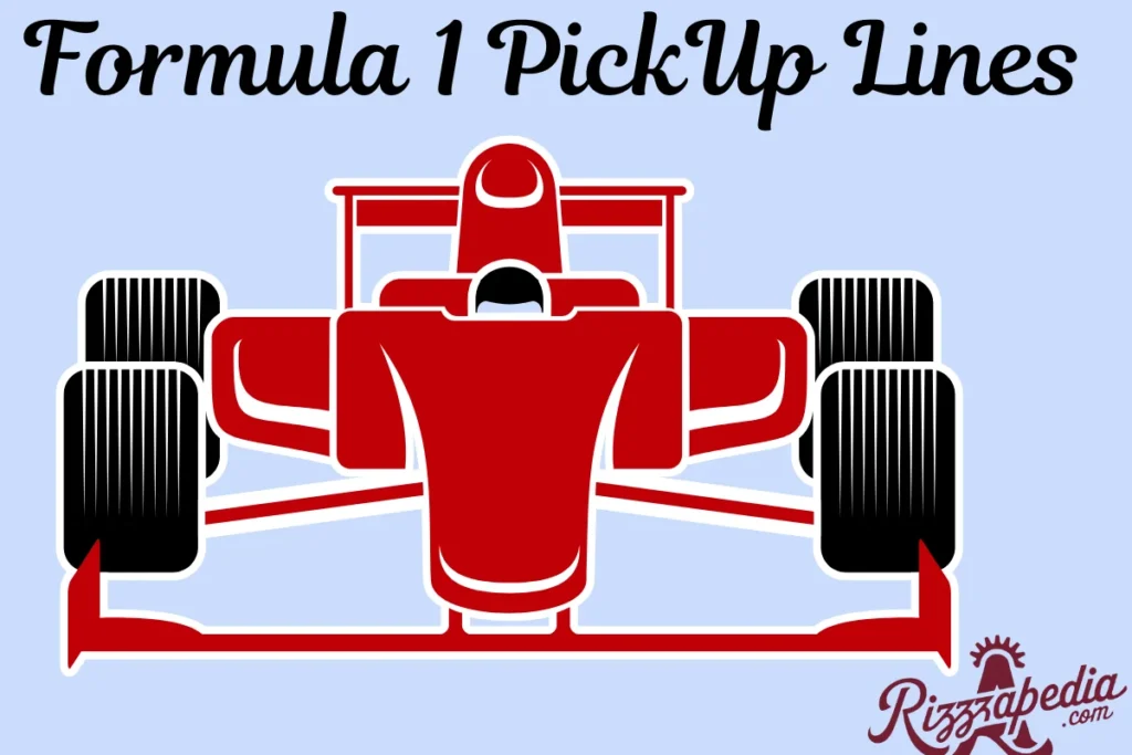 Formula 1 PickUp Lines 