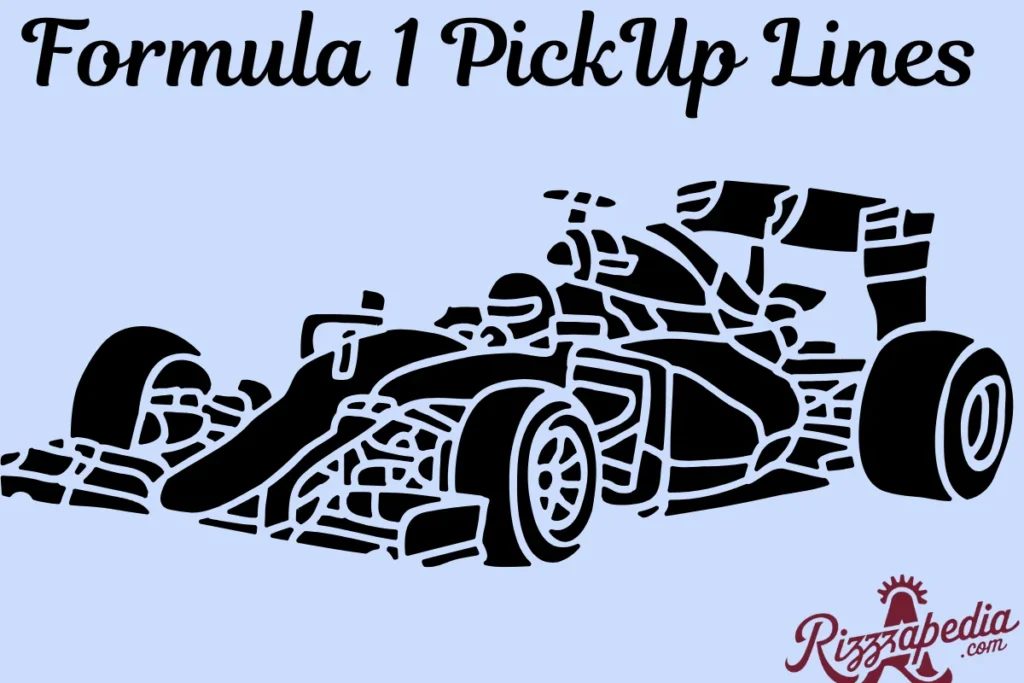 Formula 1 PickUp Lines 