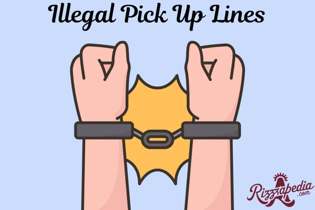 Illegal Pick Up Lines