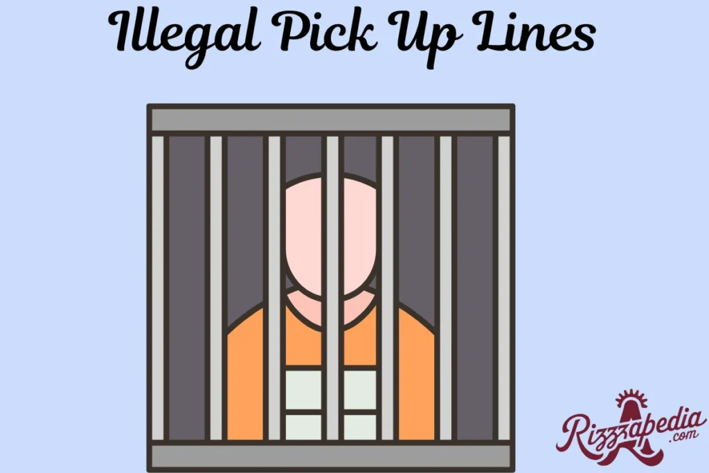 Illegal Pick Up Lines