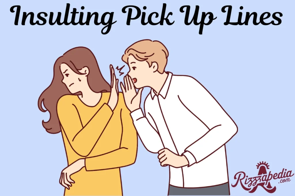 Insulting Pick Up Lines