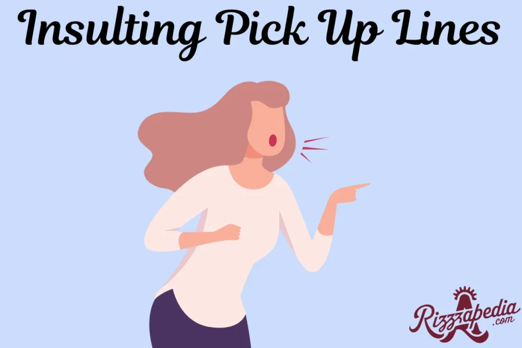 Insulting Pick Up Lines