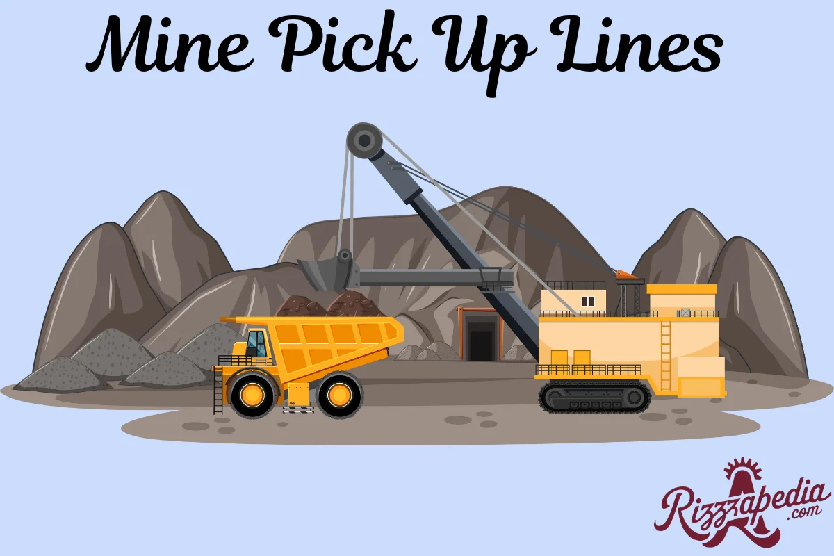 Mine Pick-Up Lines