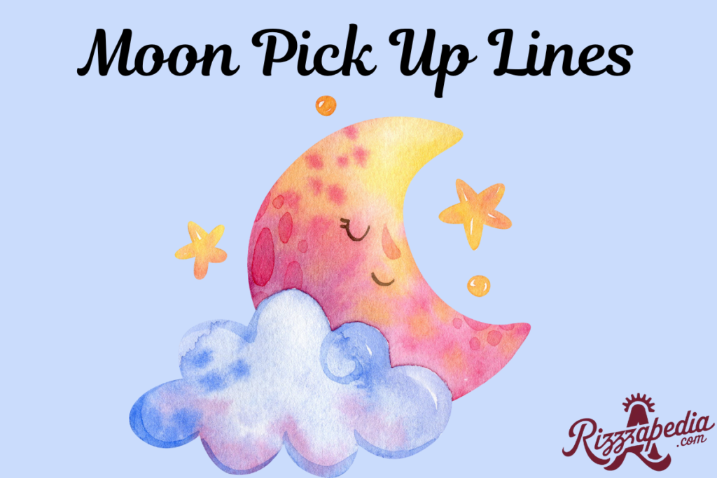 Moon Pick Up Lines