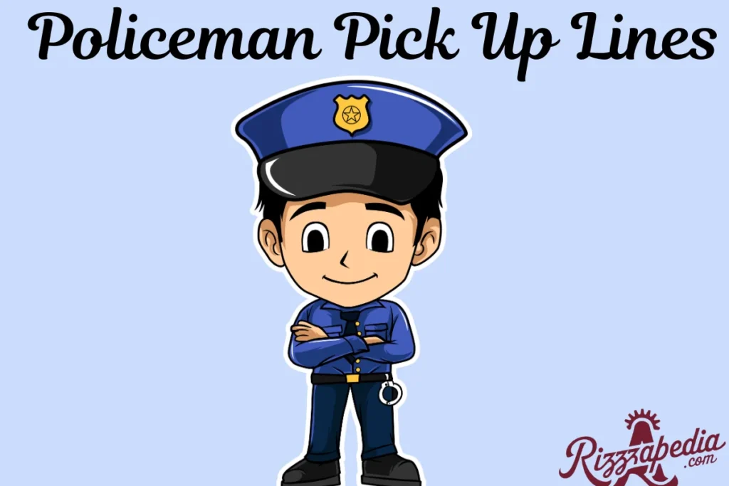 Policeman Pick Up Lines