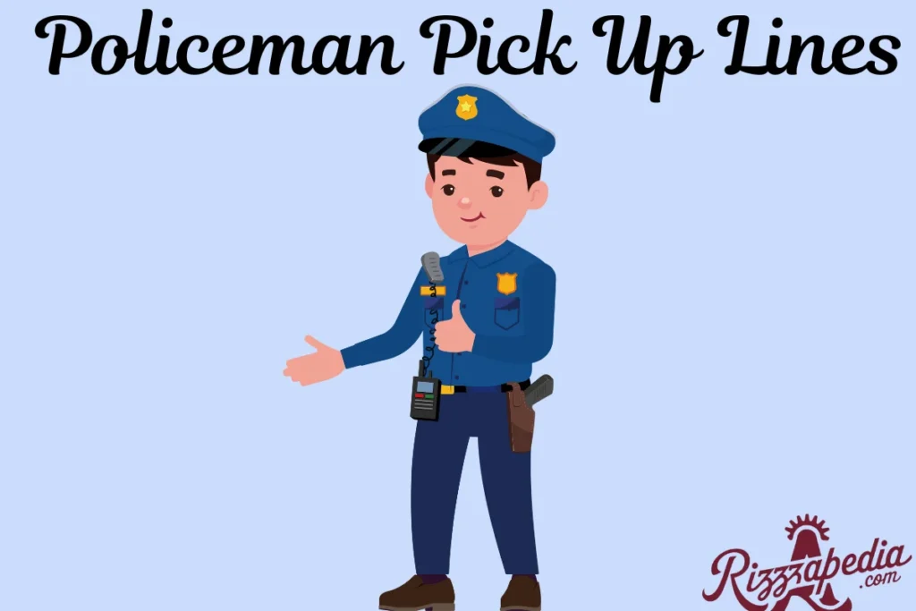 Policeman Pick Up Lines