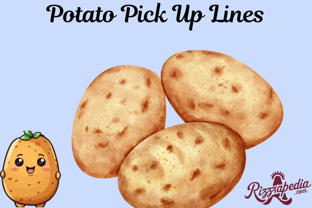 Potato Pick Up Lines