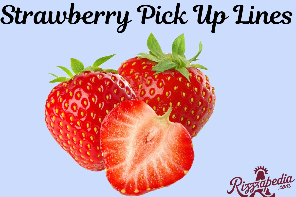 Strawberry Pick Up Lines