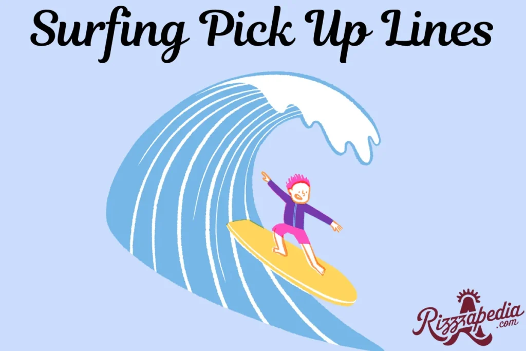 Surfing Pick Up Lines