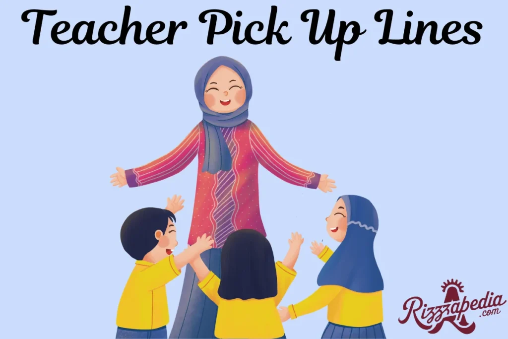 Teacher Pick Up Lines
