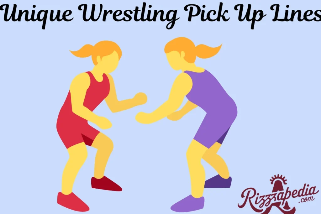 Unique Wrestling Pick Up Lines