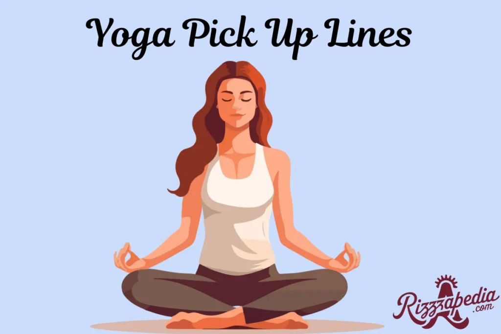 Yoga Pick Up Lines
