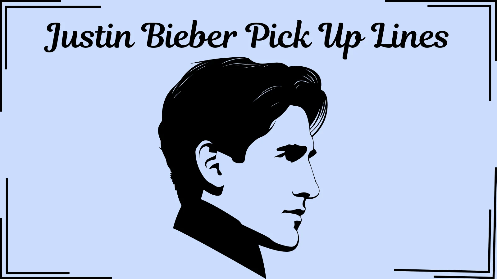 Justin Bieber Pick Up Lines