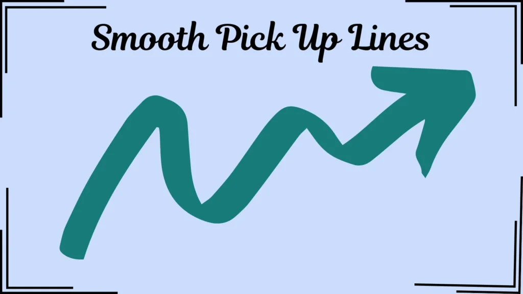 Smooth Pick Up Lines