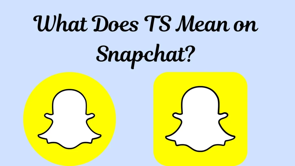 What Does TS Mean on Snapchat?