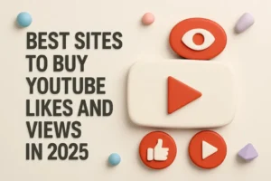 Top 7 Sites to Buy YouTube Likes and Views in 2025