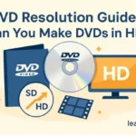DVD Resolution Guide Can You Make DVDs in HD