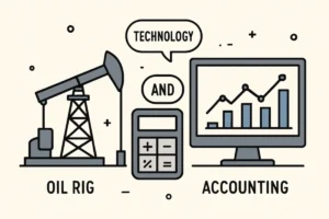 How Oil and Gas Accounting Practices Shape Operational Efficiency