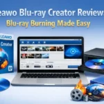 Leawo Blu-ray Creator Review Blu-ray Burning Made Easy
